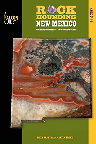 Rockhounding New Mexico: A Guide To 140 Of The States Best Rockhounding Sites Rockhounding Series Freed, Martin and Ruta, Vaskys