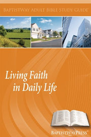 Living Faith in Daily Life (BaptistWay Adult Bible Study Guide) used book depot