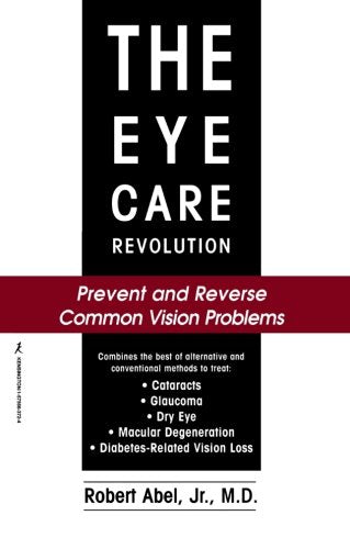 The Eye Care Revolution: Prevent and Reverse Common Vision Problems