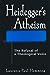 Heideggers Atheism: The Refusal of a Theological Voice [Hardcover] Hemming, Laurence Paul