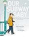 Our Subway Baby [Hardcover] Mercurio, Peter and Espinosa, Leo