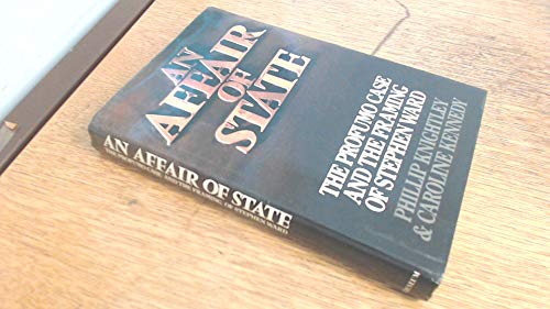 An Affair of State: The Profumo Case and the Framing of Stephen Ward Knightley, Phillip and Kennedy, Caroline