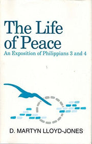 The Life of Peace: An Exposition of Philippians 3 and 4