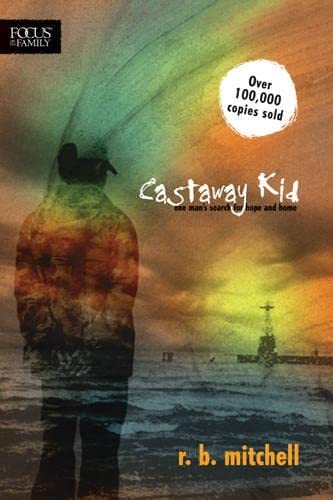 Castaway Kid: One Mans Search for Hope and Home Focus on the Family Books [Paperback] Mitchell, R B