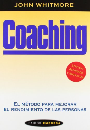 Coaching El metodo para mejorar el rendimiento de las personas Paidos empresa Spanish Edition John Whitmore