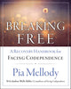 Breaking Free: A Recovery Workbook for Facing Codependence