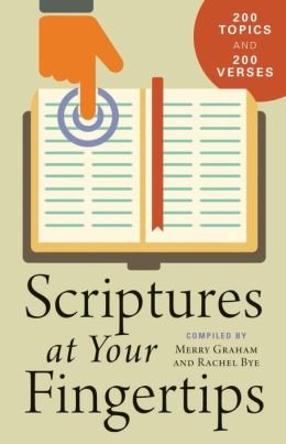 Scriptures At Your Fingertips: With Over 200 Topics and 2,000 Verses