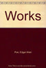 The Works of Edgar Allan Poe: Sixtyseven Tales, One Complete Novel and Thirtyone Poems Edgar Allan Poe