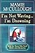 Im Not Waving Im Drowning: Help for Those Who Need Hope and Healing [Paperback] Mamie McCullough