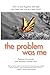 The Problem Was Me: How to End Negative SelfTalk and Take Your Life to a New Level [Paperback] Gagliano, Thomas and Twerski, Abraham J