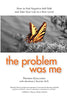 The Problem Was Me: How to End Negative SelfTalk and Take Your Life to a New Level [Paperback] Gagliano, Thomas and Twerski, Abraham J