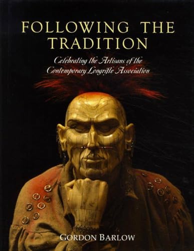 Following the Tradition: Celebrating the Artisans of the Contemporary Longrifle Association [Hardcover] Gordon Barlow and Linda A Scurlock