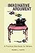 The Imaginative Argument: A Practical Manifesto for Writers [Paperback] Frank L Cioffi