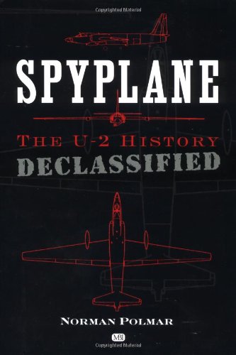 Spyplane: The U2 History Declassified Polmar, Norman and Haenggi, Mike