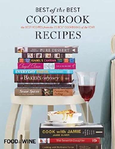 Best of the Best Cookbook Recipes, Vol 13: The Best Recipes from the 25 Best Cookbooks of the Year Food  Wine Books Editors of Food  Wine