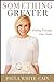 Something Greater: Finding Triumph over Trials [Hardcover] WhiteCain, Paula