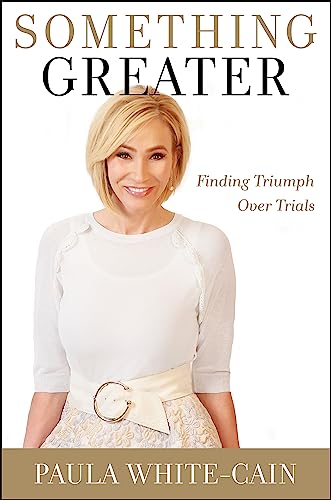 Something Greater: Finding Triumph over Trials [Hardcover] WhiteCain, Paula