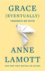 Grace Eventually: Thoughts on Faith [Paperback] Lamott, Anne
