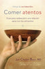 Comer atentos (Mindful Eating): Guía para redescubrir una relación sana con los alimentos (Spanish Edition)