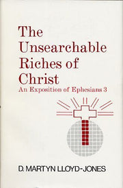 Unsearchable Riches of Christ: An Exposition of Ephesians 3:1 to 21 used book depot