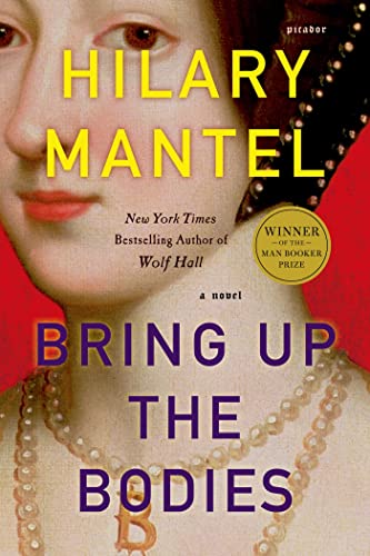 Bring Up the Bodies Wolf Hall, Book 2 Mantel, Hilary