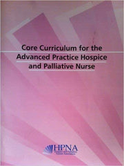 Core Curriculum for the Advanced Practice Hospice and Palliative Nurse used book depot