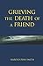 Grieving the Death of a Friend [Paperback] Smith, Harold Ivan