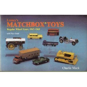 Lesneys Matchbox Toys: Regular Wheel Years, 19471969 With Price Guide MacK, Charlie