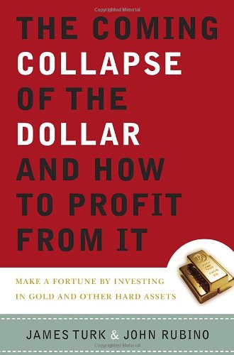 The Coming Collapse of the Dollar and How to Profit from It: Make a Fortune by Investing in Gold and Other Hard Assets used book depot