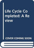 The Life Cycle Completed: A Review