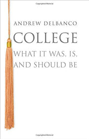 College: What It Was, Is, and Should Be (The William G. Bowen Series, 68) used book depot
