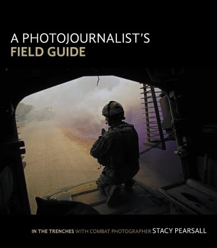 A Photojournalist's Field Guide: In the Trenches With Combat Photographer Stacy Pearsall used book depot