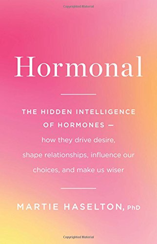 Hormonal: The Hidden Intelligence of Hormones -- How They Drive Desire, Shape Relationships, Influence Our Choices, and Make Us Wiser used book depot