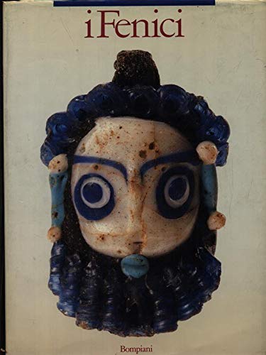 I Fenici: [mostra a Venezia, Palazzo Grassi, 1988]