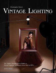 Christopher Grey's Vintage Lighting: The Digital Photographer's Guide to Portrait Lighting Techniques from 1910 to 1970 used book depot