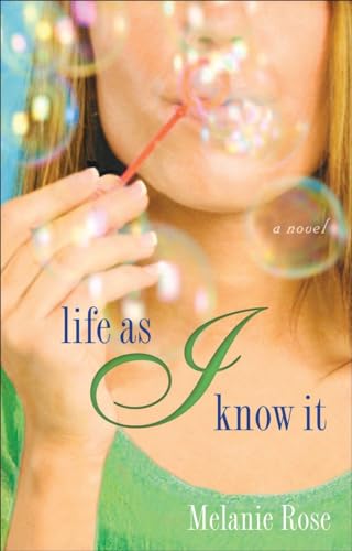 Life as I Know It: A Novel Rose, Melanie