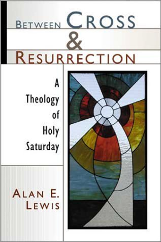 Between Cross and Resurrection: A Theology of Holy Saturday used book depot