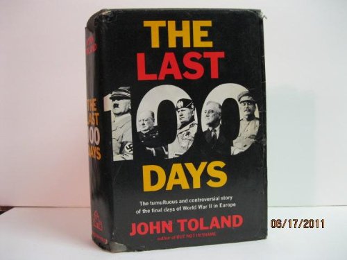 THE LAST 100 DAYS: The Tumultuous and Controversial Story of the Final Days of World War II in Europe used book depot