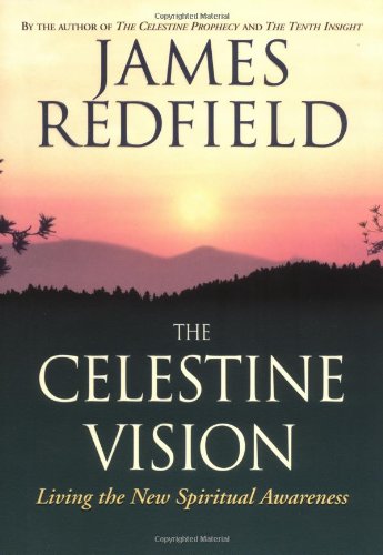 The Celestine Vision: Living the New Spiritual Awareness Redfield, James