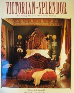 Victorian Splendor: Re-Creating America's 19th Century Interiors used book depot