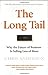 The Long Tail: Why the Future of Business is Selling Less of More [Hardcover] Anderson, Chris