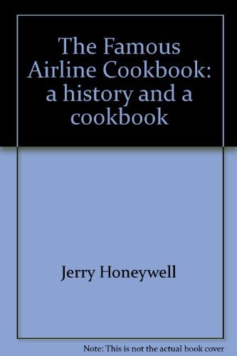 The Famous Airline Cookbook: a history and a cookbook Honeywell, Jerry