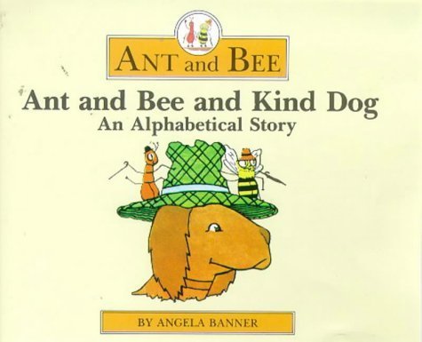 Ant and Bee and Kind Dog: An Alphabetical Story used book depot