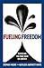 Fueling Freedom: Exposing the Mad War on Energy [Hardcover] Moore, Stephen and White, Kathleen Hartnett
