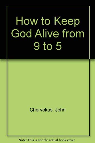 How to Keep God Alive from 9 to 5 used book depot