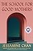 The School for Good Mothers: A Novel [Paperback] Chan, Jessamine