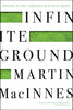 Infinite Ground MacInnes, Martin