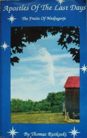 Apostles of the Last Days : The Fruits of Medjugorje used book depot