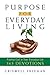 Purpose for Everyday Living: Finding God in Everyday Life [Hardcover] Criswell Freeman