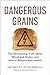 Dangerous Grains: Why Gluten Cereal Grains May Be Hazardous To Your Health